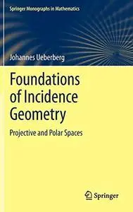 Foundations of Incidence Geometry: Projective and Polar Spaces