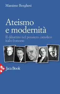 Massimo Borghesi - Ateismo e modernità