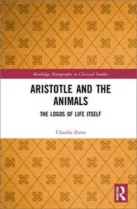Aristotle and the Animals: The Logos of Life Itself