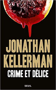 Crime et Délice - Jonathan Kellerman