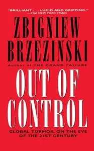 «Out of Control: Global Turmoil on the Eve of the 21st Century» by Zbigniew Brzezinski