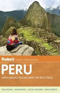 Fodor's Peru: with Machu Picchu and the Inca Trail