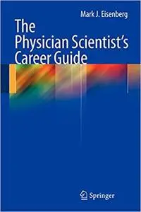 The Physician Scientist`s Career Guide