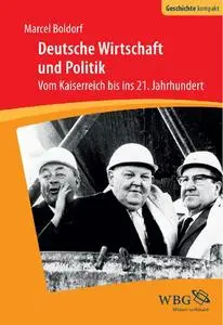Deutsche Wirtschaft und Politik: Vom Kaiserreich bis ins 21. Jahrhundert