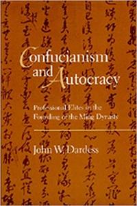 Confucianism and Autocracy: Professional Elites in the Founding of the Ming Dynasty