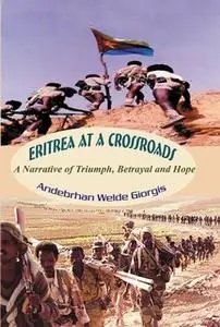 «Eritrea at a Crossroads» by Andebrhan Welde Giorgis