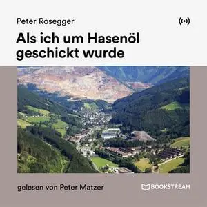 «Als ich um Hasenöl geschickt wurde» by Peter Rosegger