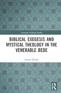 Biblical Exegesis and Mystical Theology in the Venerable Bede