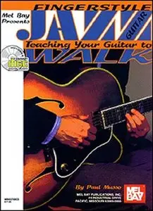 Mel Bay Fingerstyle Jazz Guitar: Teaching Your Guitar to Walk by Paul Musso