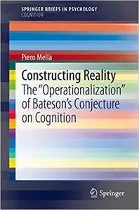 Constructing Reality: The "Operationalization" of Bateson’s Conjecture on Cognition