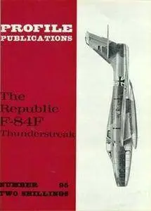 The Republic F-84F Thunderstreak (Aircraft Profile Number 95) (Repost)