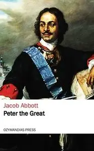 «Peter the Great» by Jacob Abbott