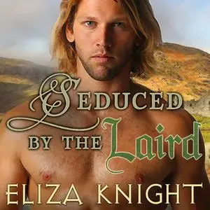 «Seduced by the Laird» by Eliza Knight