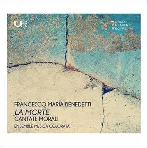 Anna Fei & Musica Colorata - Benedetti: La morte & Cantate morali (2022)