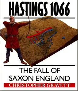 Hastings 1066: The Fall of Saxon England