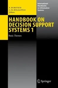 Handbook on Decision Support Systems 1: Basic Themes (repost)