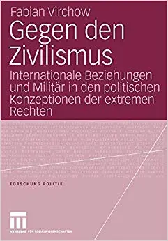 Gegen den Zivilismus: Internationale Beziehungen und Militär in den politischen Konzeptionen der extremen Rechten (Repost)