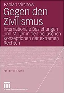 Gegen den Zivilismus: Internationale Beziehungen und Militär in den politischen Konzeptionen der extremen Rechten (Repost)