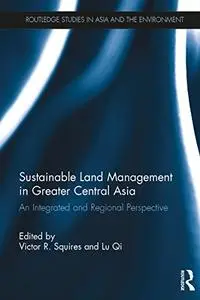 Sustainable Land Management in Greater Central Asia: An Integrated and Regional Perspective