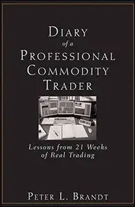 Diary of a Professional Commodity Trader: Lessons from 21 Weeks of Real Trading (Repost)