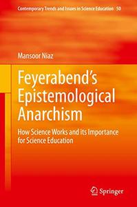 Feyerabend’s Epistemological Anarchism: How Science Works and its Importance for Science Education (Repost)