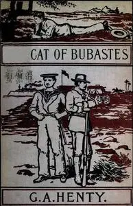 «The Cat of Bubastes / A Tale of Ancient Egypt» by G.A.Henty