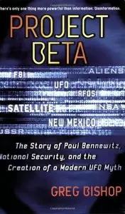 Project Beta: The Story of Paul Bennewitz, National Security, and the Creation of a Modern UFO Myth (Repost)