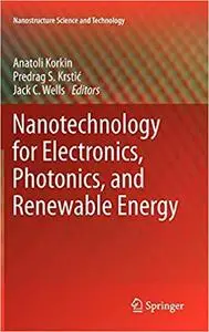 Nanotechnology for Electronics, Photonics, and Renewable Energy