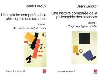 Jean Leroux, "Une histoire comparée de la philosophie des sciences", Vol. 1 & 2