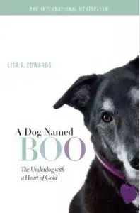 A Dog Named Boo: The Underdog with a Heart of Gold