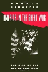 America in the Great War: The Rise of the War Welfare State (repost)