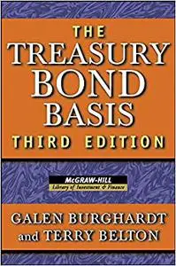 The Treasury Bond Basis: An in-Depth Analysis for Hedgers, Speculators, and Arbitrageurs