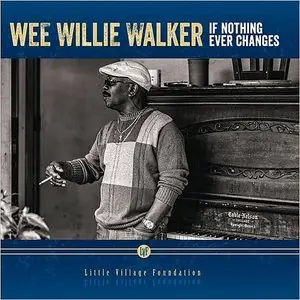 Wee Willie Walker - If Nothing Ever Changes (2015)