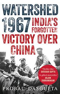 WATERSHED 1967 : Indias Forgotten Victory Over China