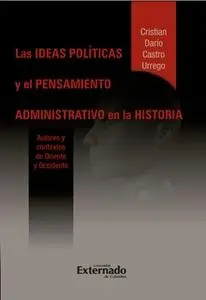 «Las ideas políticas y el pensamiento administrativo en la historia» by Castro Cristian Darío