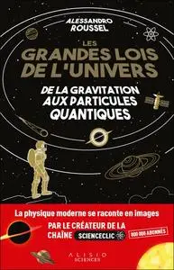 Alessandro Roussel, "Les grandes lois de l'Univers : De la gravitation aux particules quantiques"