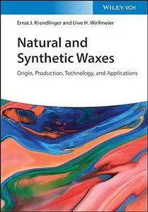 Natural and Synthetic Waxes: Origin, Production, Technology, and Applications (Repost)