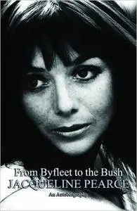 From Byfleet to the Bush: The Autobiography of Jacqueline Pearce