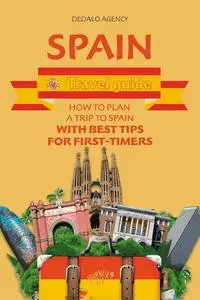 Spain Travel Guide: How to Plan a Trip to Spain with Best Tips for First-Timers (Journey Joy)