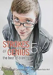Strokes of Genius 5: Design and Composition (Strokes of Genius: The Best of Drawing) [Repost]