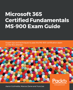 Microsoft 365 Certified Fundamentals MS-900 Exam Guide [Repost]