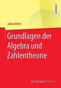 Grundlagen der Algebra und Zahlentheorie (Springer-Lehrbuch)