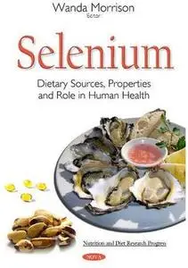 Selenium: Dietary Sources, Properties and Role in Human Health