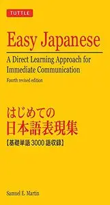 Easy Japanese: A Direct Learning Approach for Immediate Communication (Japanese Phrasebook)