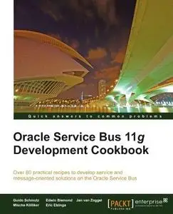 Oracle Service Bus 11g Development Cookbook (Repost)