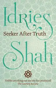 «Seeker After Truth» by Idries Shah