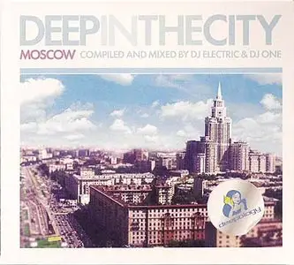 VA - Deep In The City: Moscow (Mixed by DJ Electric & DJ One) (2009)