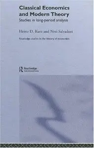 Classical Economics and Modern Theory: Studies in Long-Period Analysis (Routledge Studies in the History of Economics) [Repost]