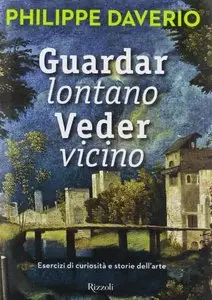 Guardar lontano veder vicino. Esercizi di curiosità e storie dell'arte (Repost)