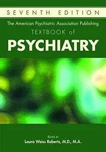 The American Psychiatric Association Publishing Textbook of Psychiatry, 7th Edition